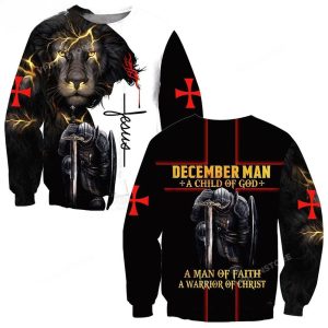 December Man A Child Of God A Man Of Faith A Warrior Of Christ Jesus Sweatshirt