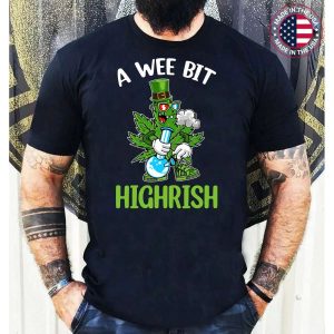A Wee Bit Highrish Funny 420 Weed Marijuana St Patricks Day T-Shirt