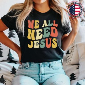 Christian Easter Bible Quote We All Need Jesus Women T-Shirt