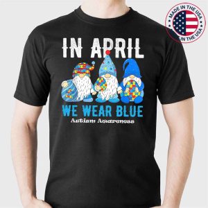 Cute In April We Wear Blue Autism Awareness Easter Day Gnome T-Shirt