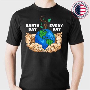 Earth Day Every Day Climate Strike & Environmentalist Gift T-Shirt
