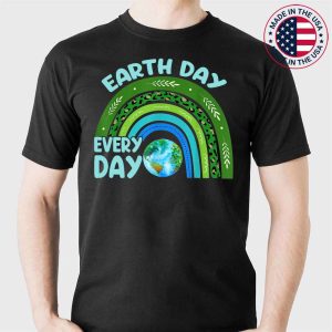 Earth Day Everyday Rainbow Cute Earth Day T-Shirt