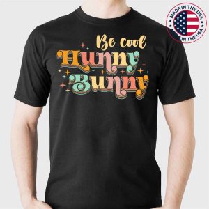Funny Cute Easter Be Cool Hunny Bunny Happy Easter 2023 T-Shirt