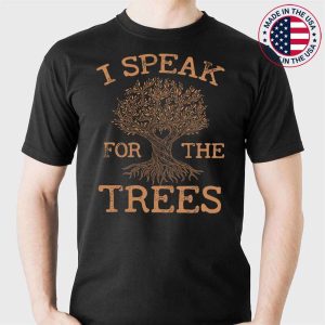 I Speak For Trees Earth Day Inspiration Hippie Environmental T-Shirt