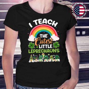 I Teach The Cutest Little Leprechauns St Patricks Day Funny Teacher T-Shirt