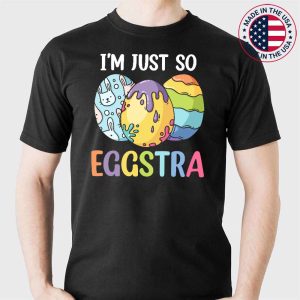 I’m Just So Eggstra Funny Easter Motivational Teacher T-Shirt