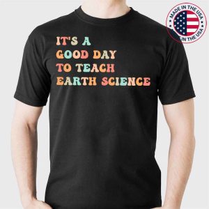 It’s A Good Day To Teach Professor Earth Science Teacher T-Shirt