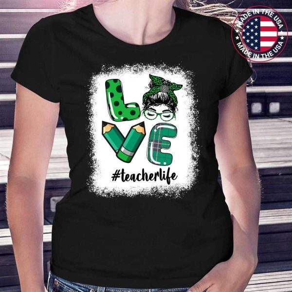 Love Messy Bun Teacher Life St Patricks Day Shamrock T-Shirt