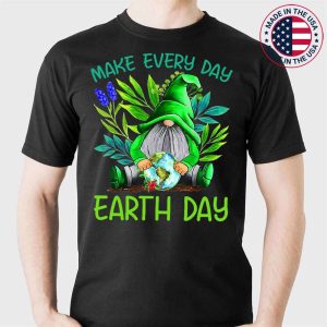 Make Every Day Earth Day Teacher Kids Funny Earth Day 2023 T-Shirt