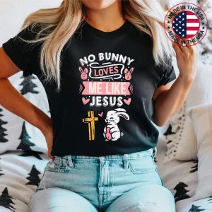 No Bunny Loves Me Like Jesus Easter Christian Religious T-Shirt