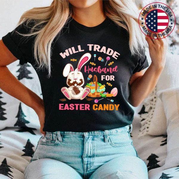 Womens Will Trade Husband Easter Candy Bunny Chocolate Wife Women T-Shirt